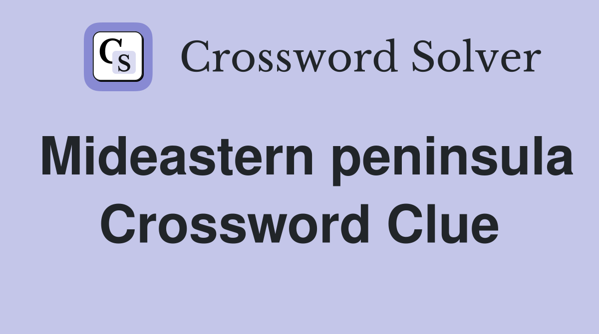 Mideastern peninsula Crossword Clue