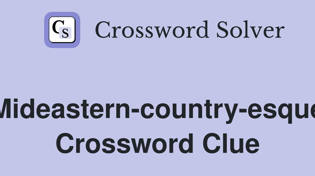 Mideastern-country-esque Crossword Clue