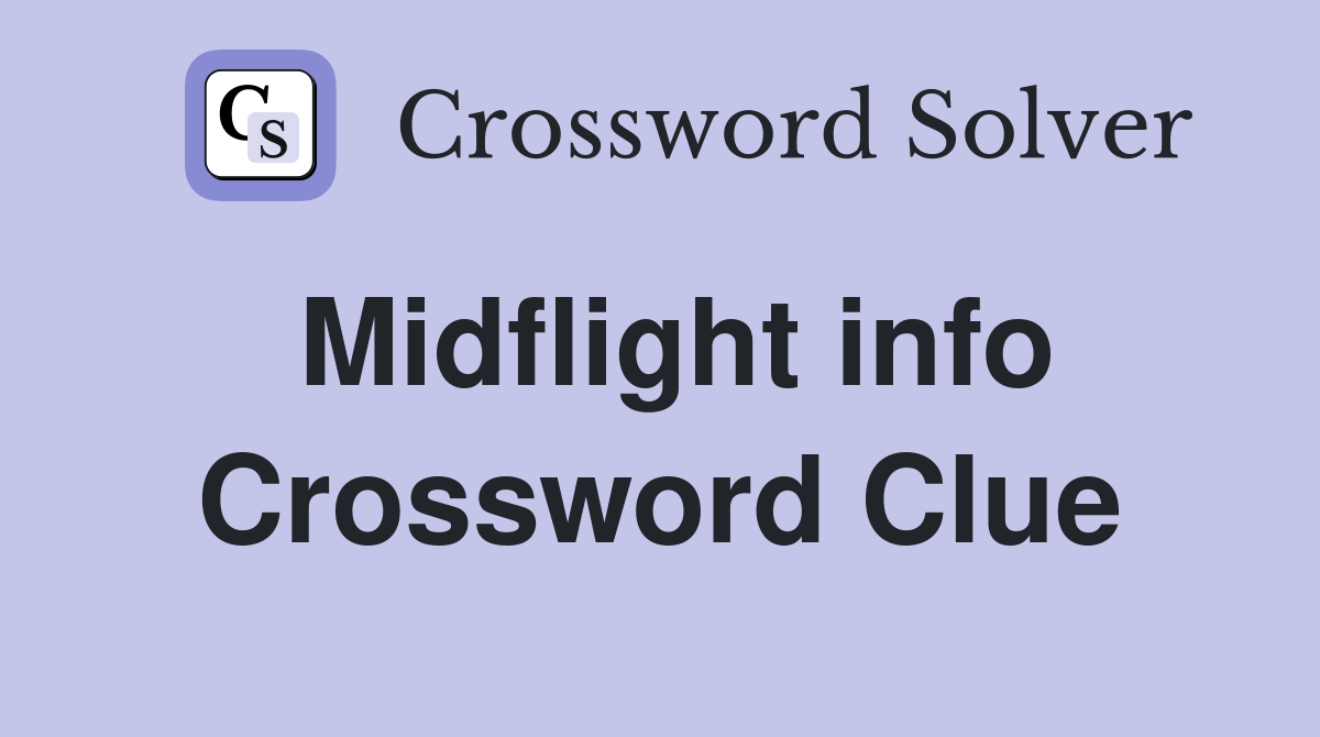 Midflight info Crossword Clue