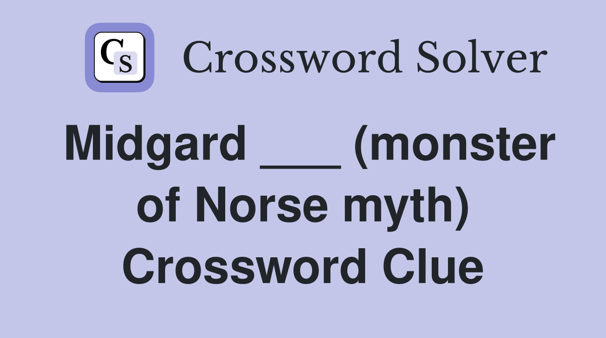 Midgard ___ (monster of Norse myth) Crossword Clue