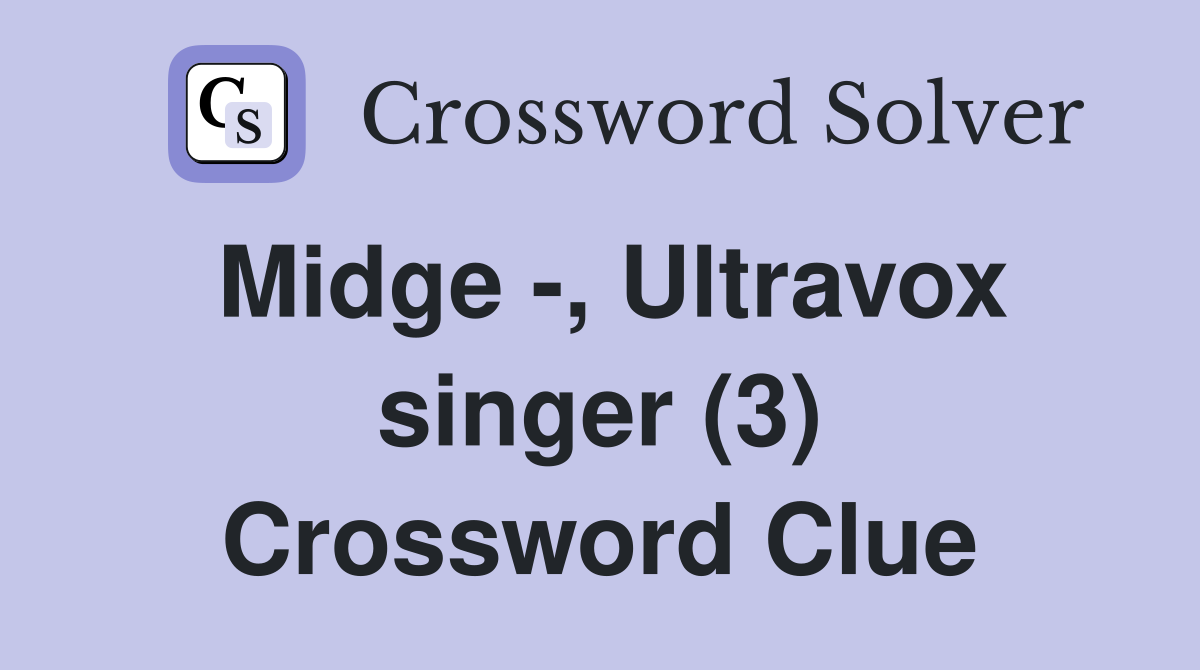 Midge -, Ultravox singer (3) Crossword Clue