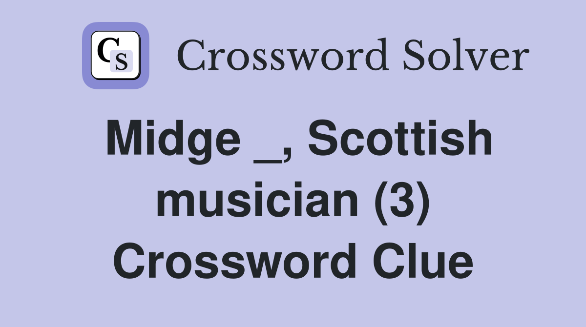 Midge _, Scottish musician (3) Crossword Clue