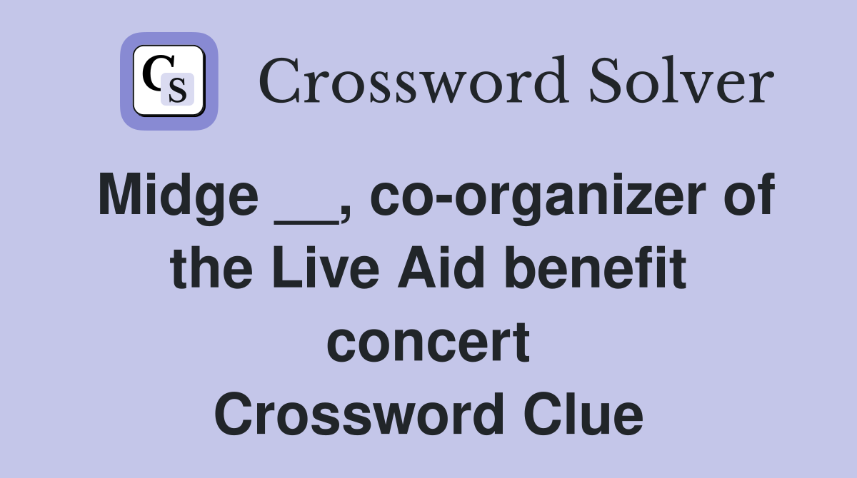 Midge __, co-organizer of the Live Aid benefit concert Crossword Clue