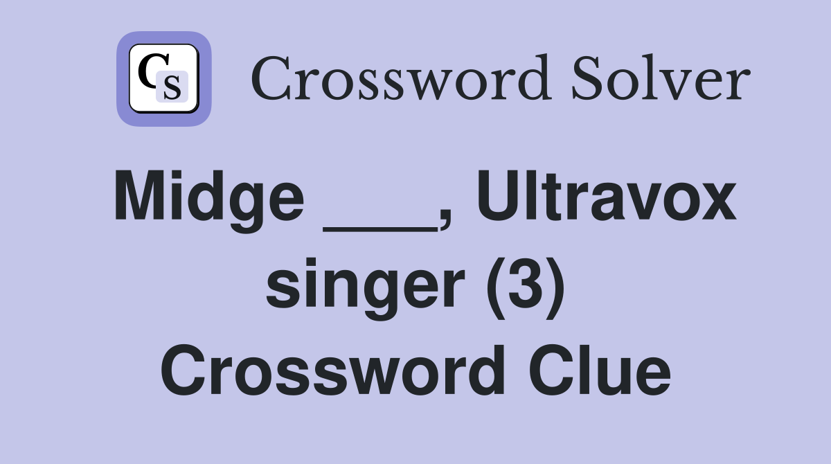 Midge ___, Ultravox singer (3) Crossword Clue