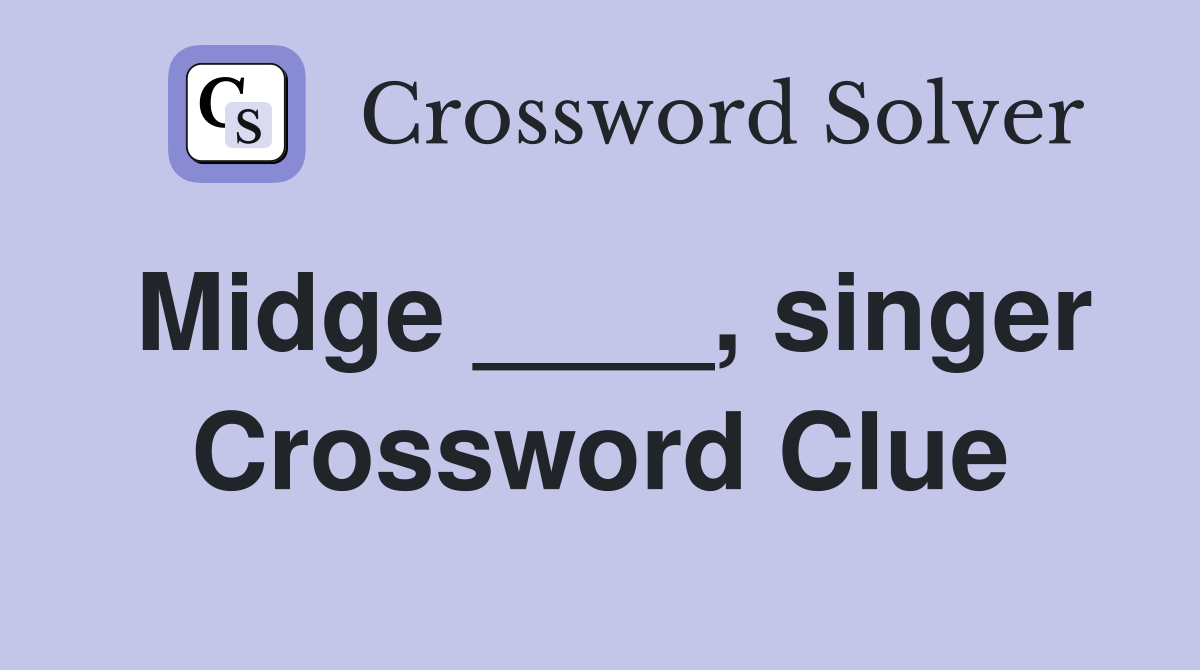Midge ____, singer Crossword Clue