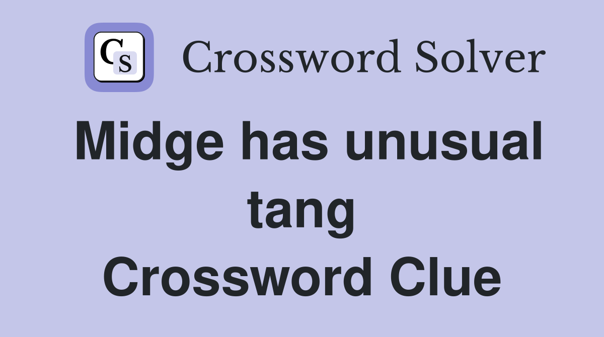 Midge has unusual tang Crossword Clue