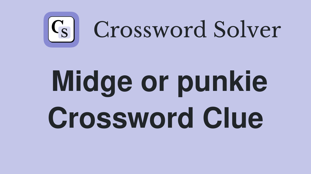 Midge or punkie Crossword Clue
