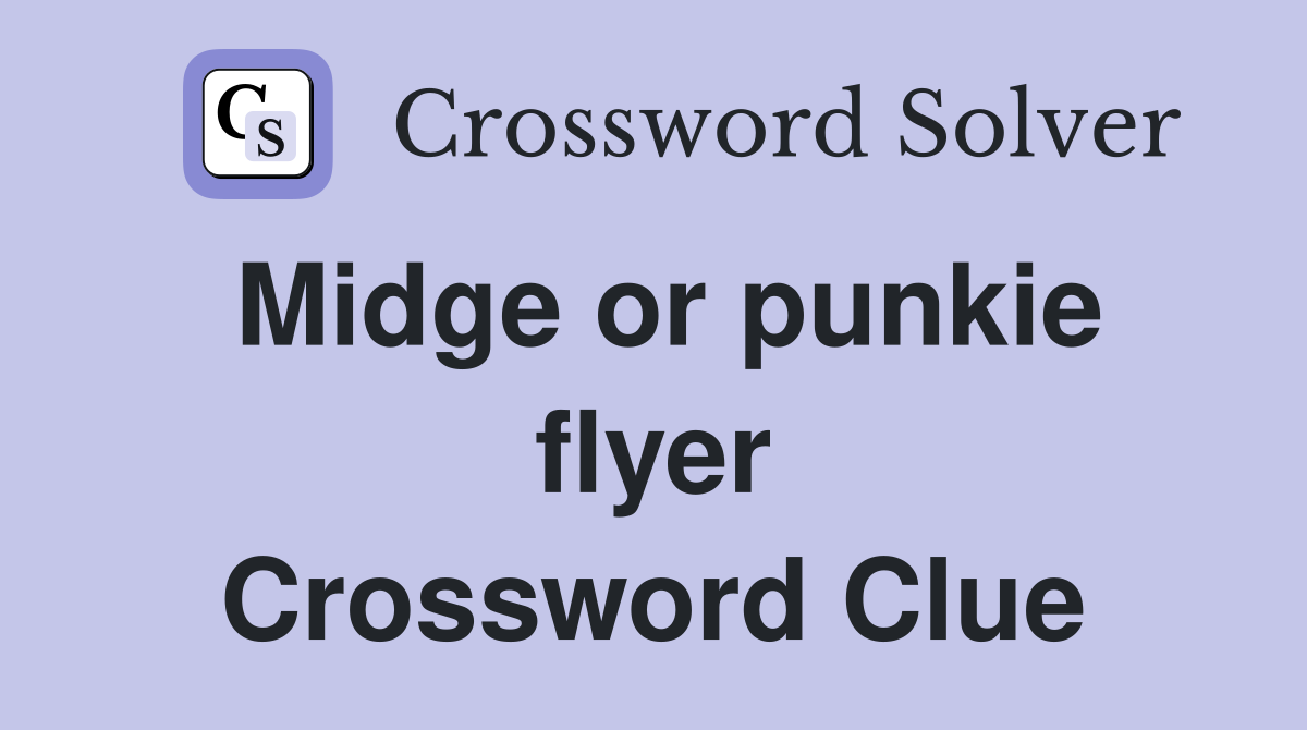 Midge or punkie flyer Crossword Clue