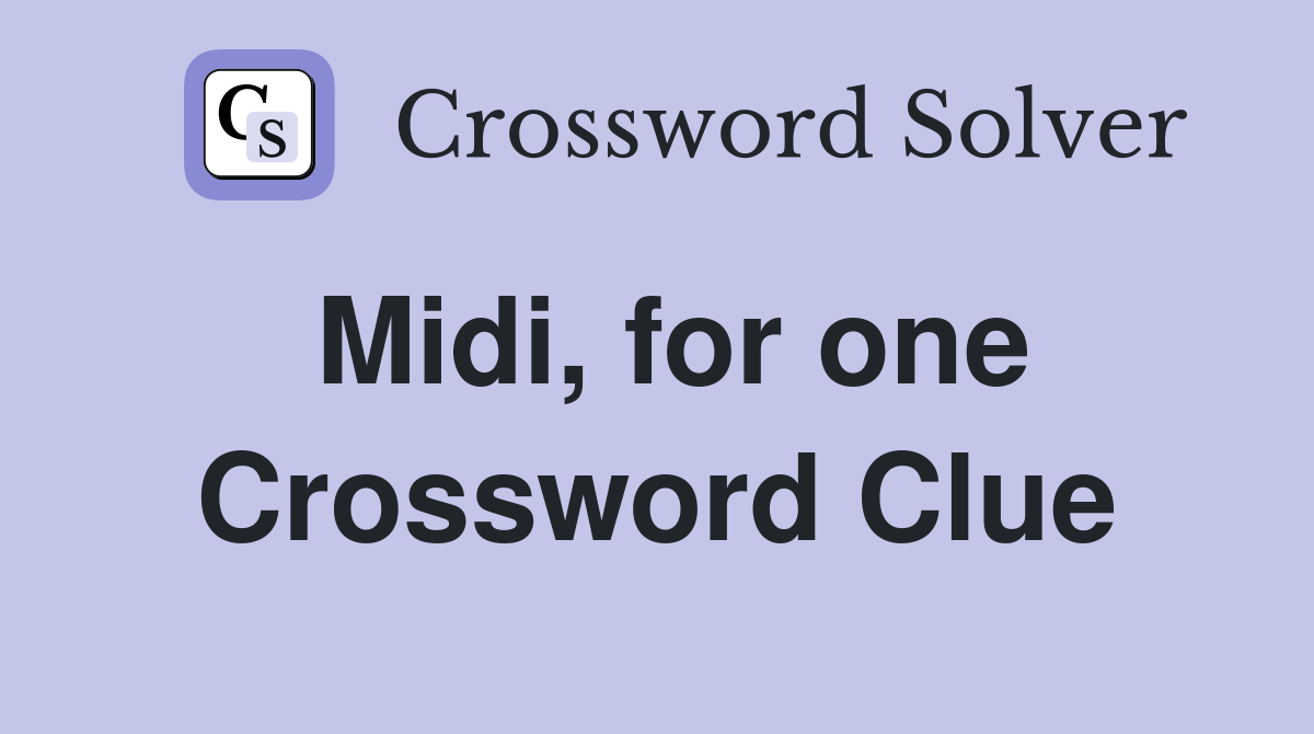 Midi, for one Crossword Clue