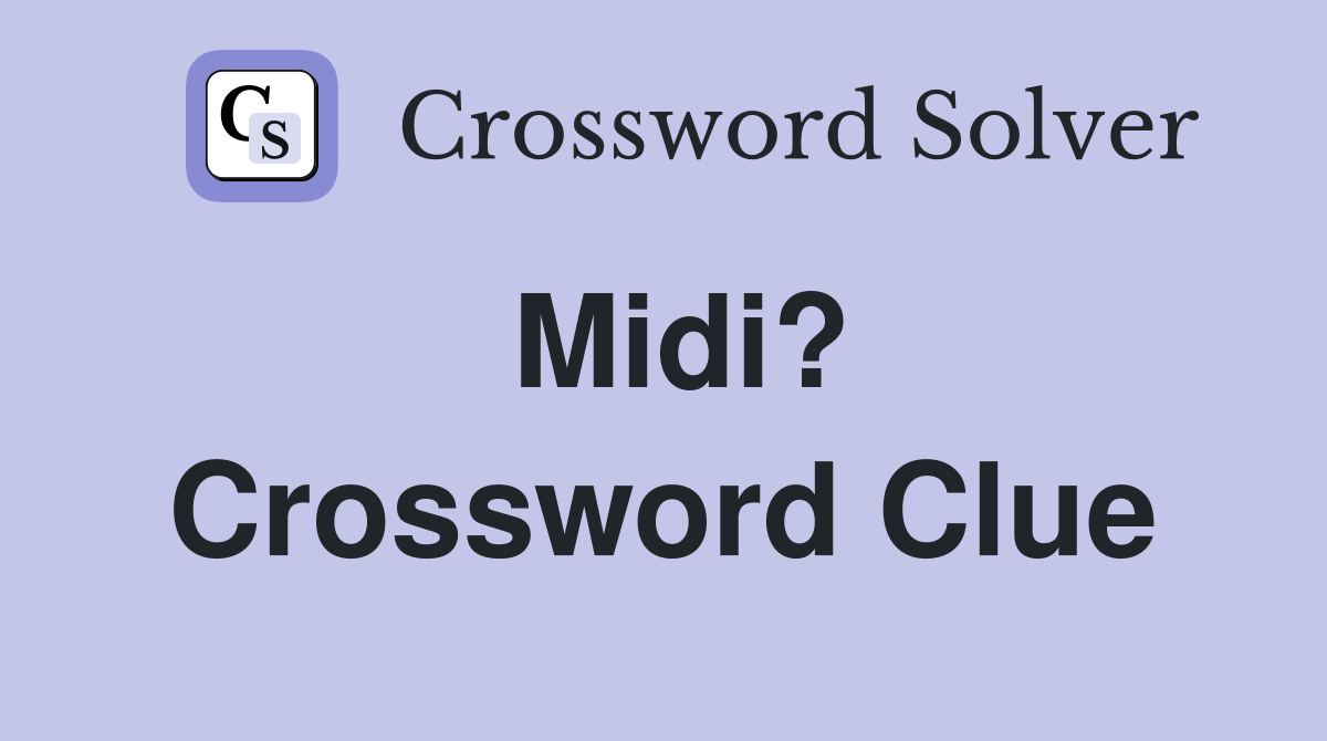 Midi? Crossword Clue