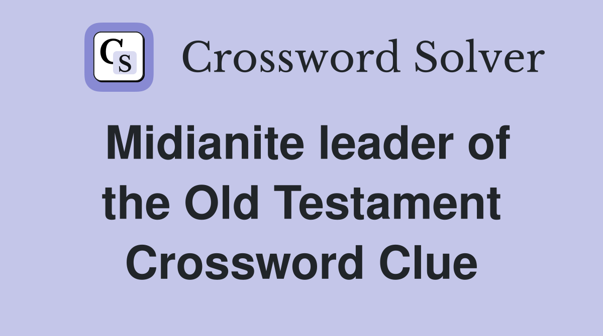 Midianite leader of the Old Testament Crossword Clue