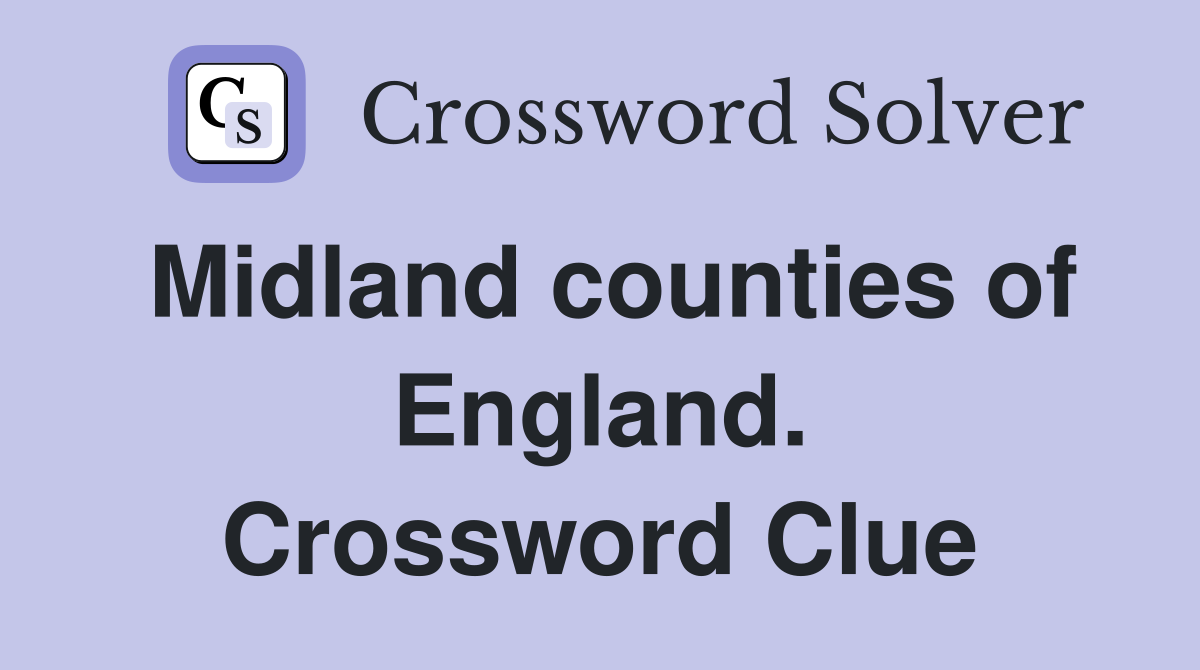 Midland counties of England. Crossword Clue