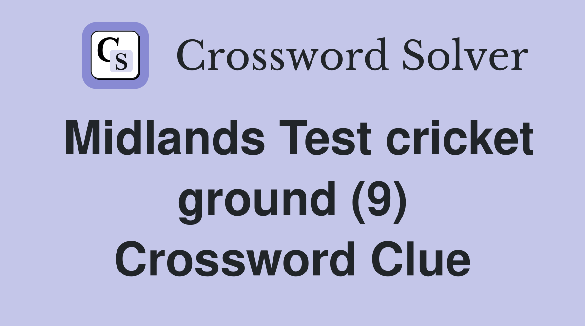 Midlands Test cricket ground (9) Crossword Clue