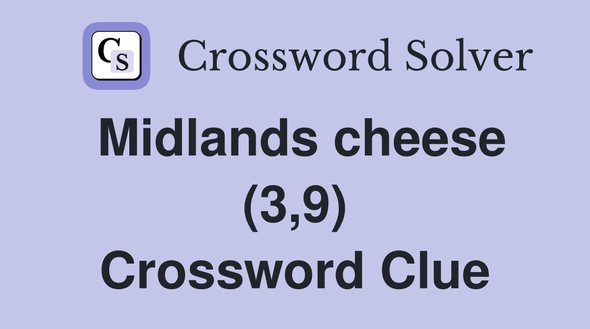 Midlands cheese (3,9) Crossword Clue