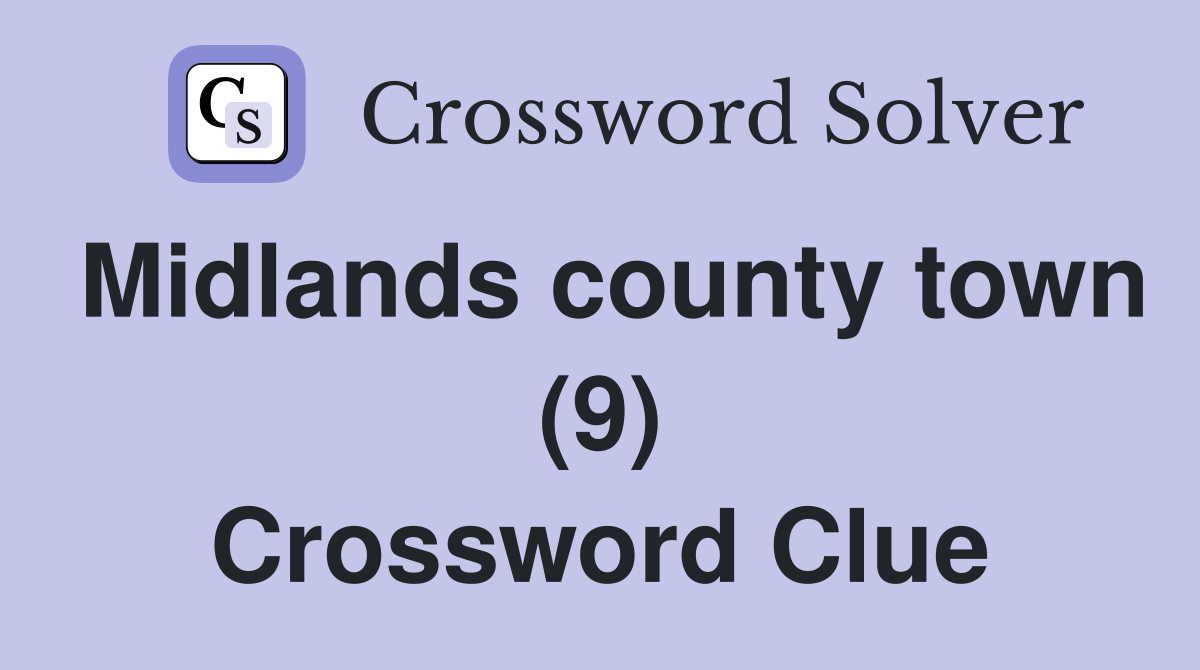 Midlands county town (9) Crossword Clue