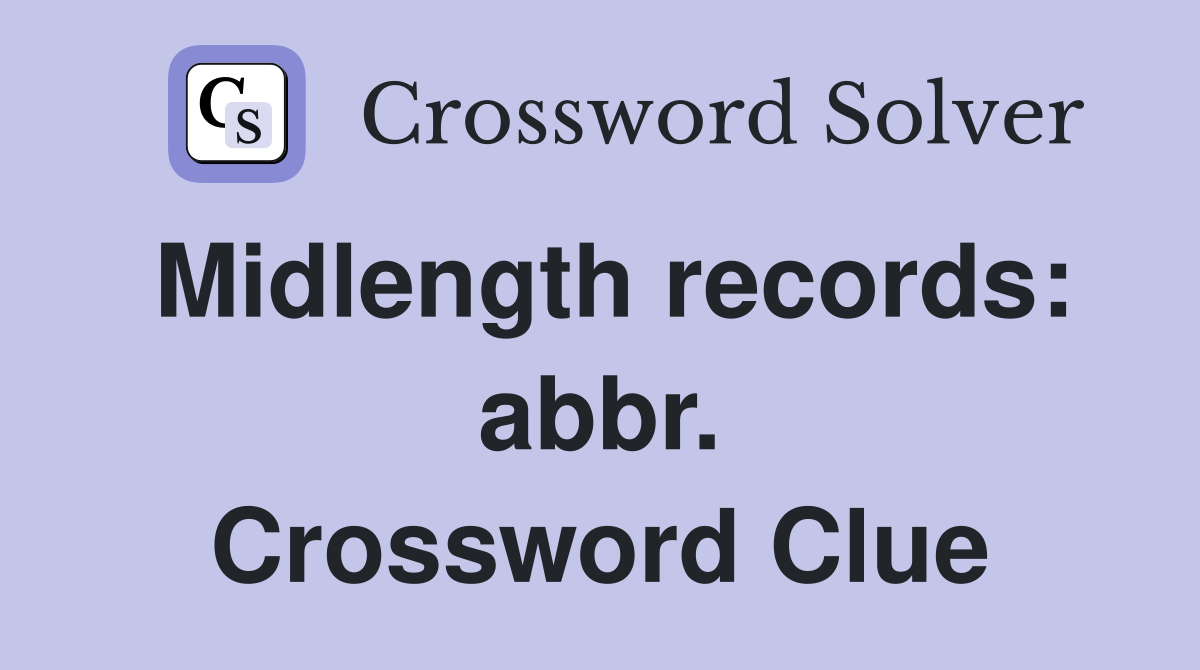 Midlength records: abbr. Crossword Clue
