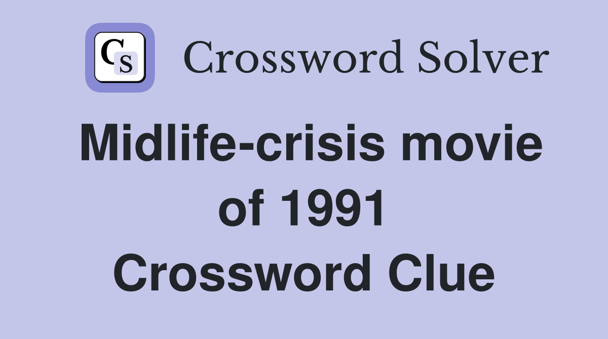 Midlife-crisis movie of 1991 Crossword Clue
