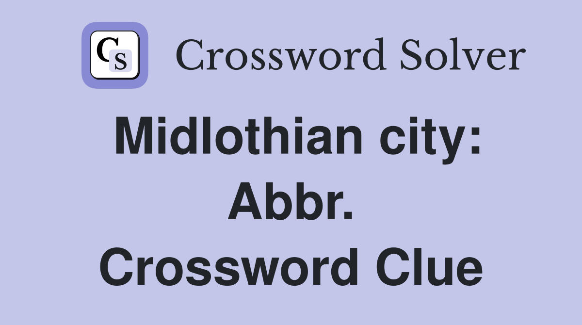 Midlothian city: Abbr. Crossword Clue