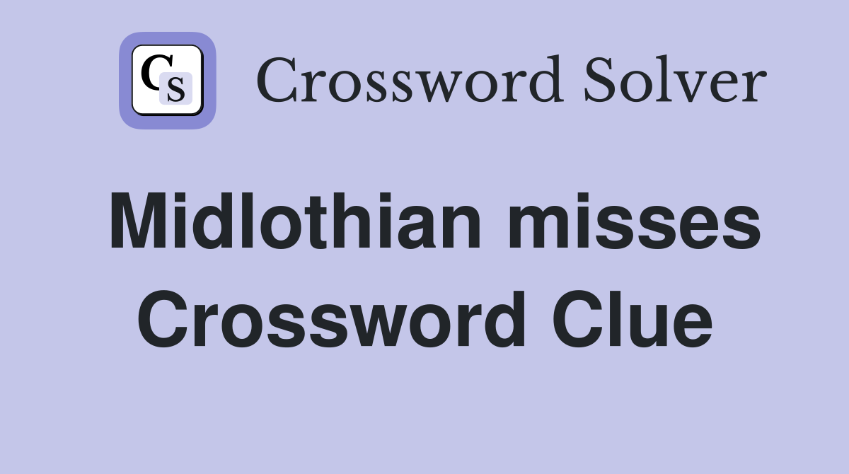 Midlothian misses Crossword Clue