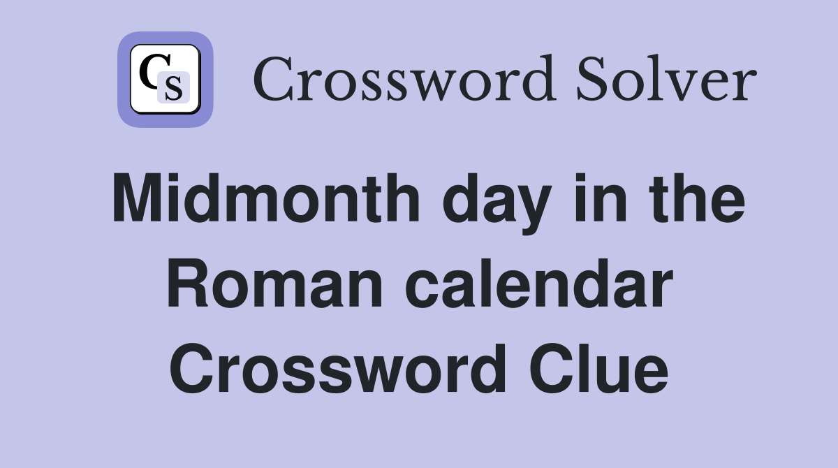 Midmonth day in the Roman calendar Crossword Clue