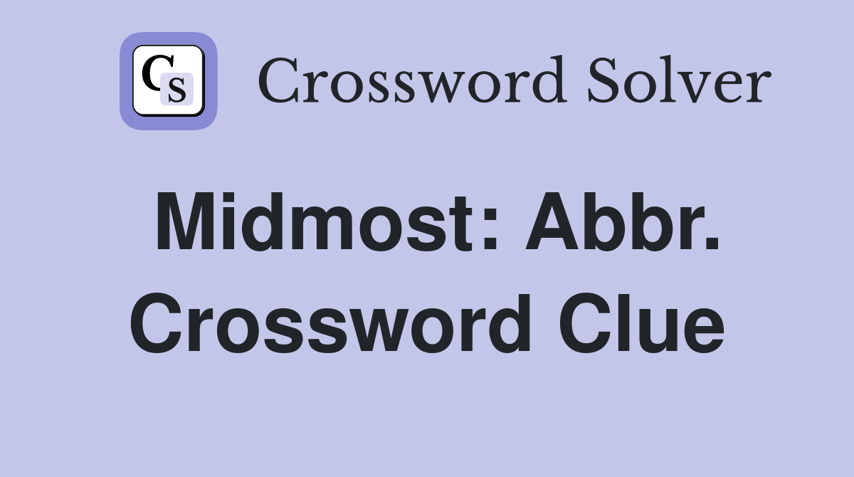 Midmost: Abbr. Crossword Clue