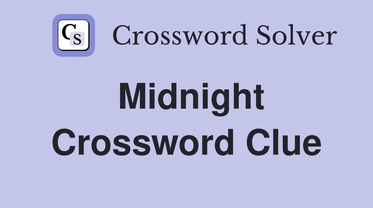 Midnight Crossword Clue