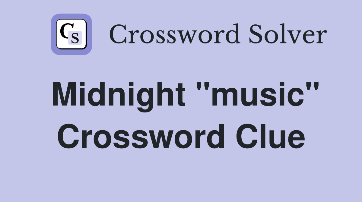 Midnight "music" Crossword Clue