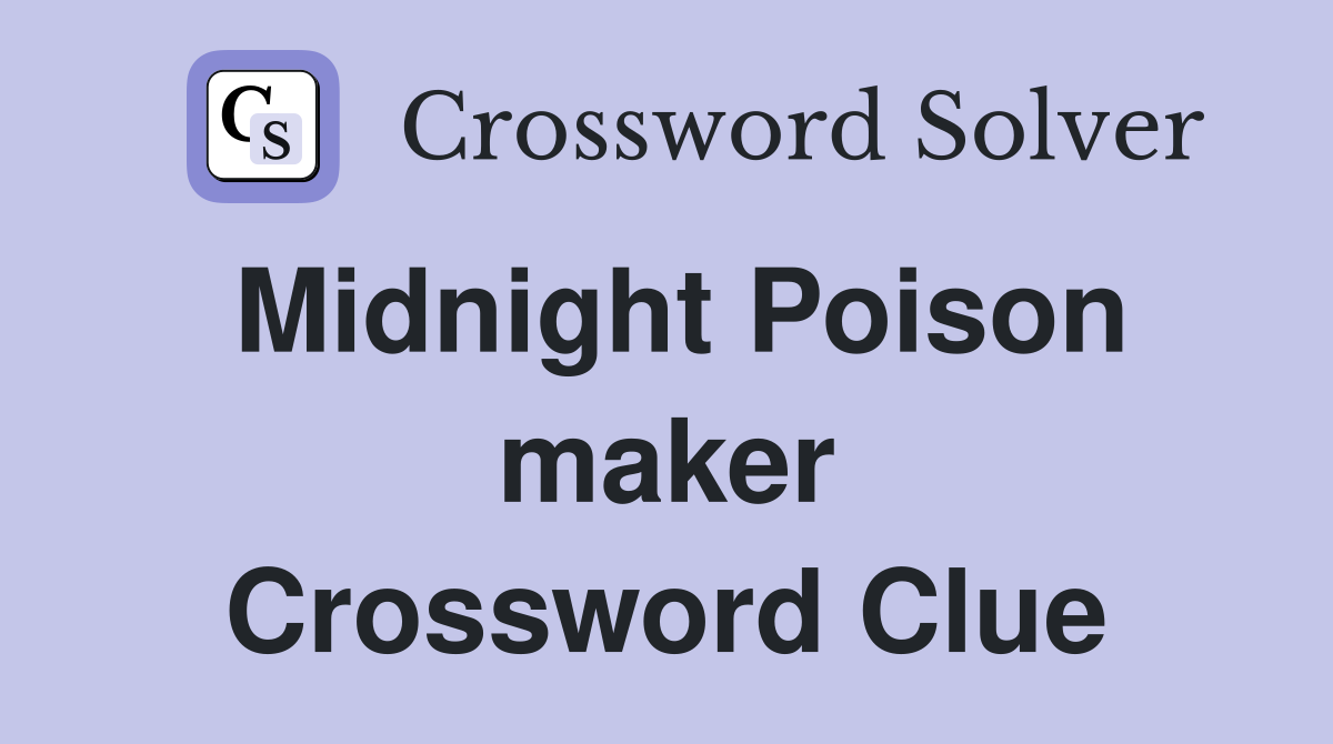 Midnight Poison maker Crossword Clue
