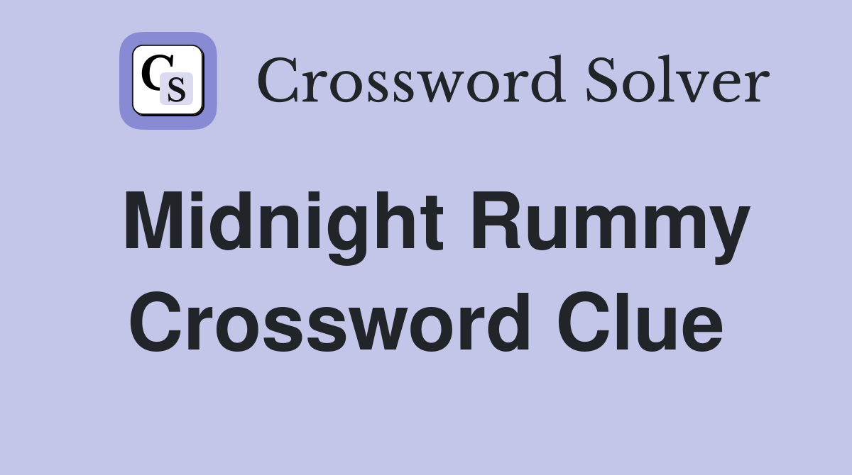 Midnight Rummy Crossword Clue