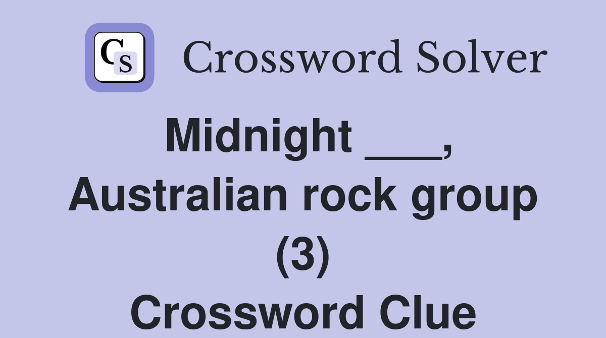 Midnight ___, Australian rock group (3) Crossword Clue