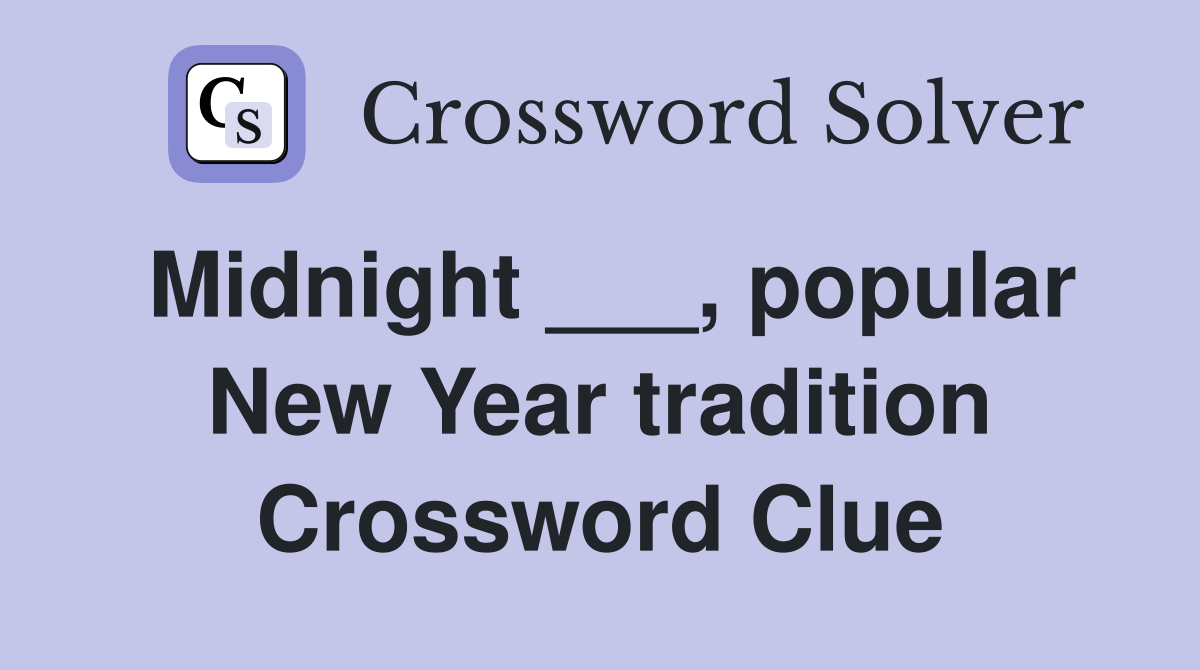 Midnight ___, popular New Year tradition Crossword Clue
