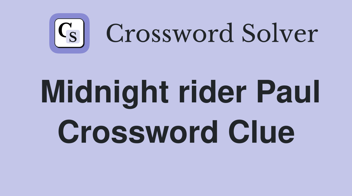 Midnight rider Paul Crossword Clue