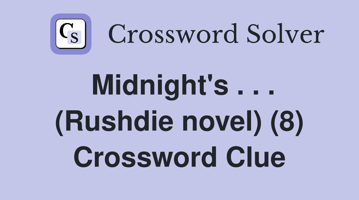 Midnight's . . . (Rushdie novel) (8) Crossword Clue
