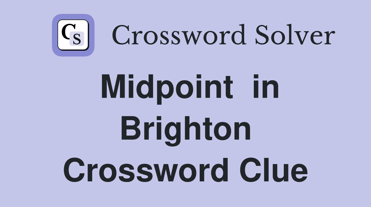 Midpoint  in Brighton Crossword Clue