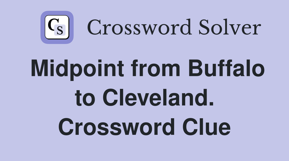 Midpoint from Buffalo to Cleveland. Crossword Clue