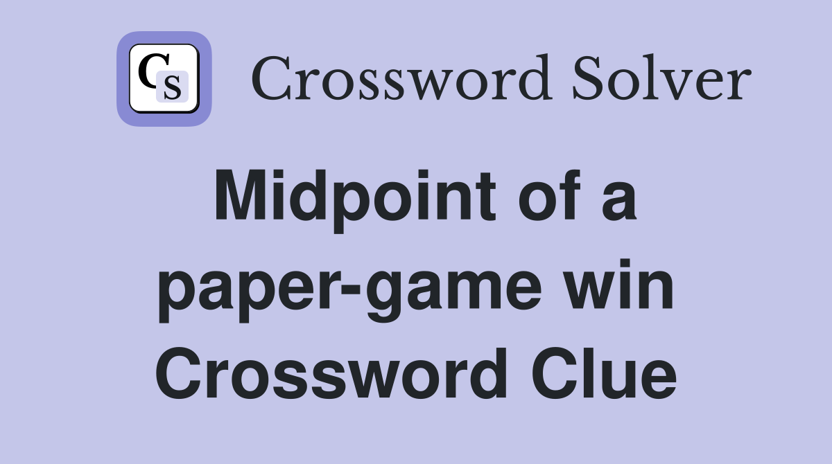 Midpoint of a paper-game win Crossword Clue