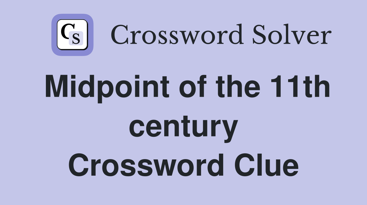 Midpoint of the 11th century Crossword Clue