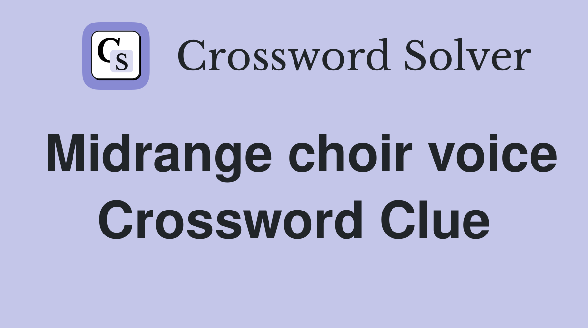 Midrange choir voice Crossword Clue
