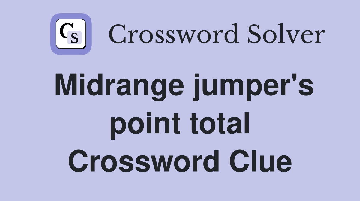 Midrange jumper's point total Crossword Clue
