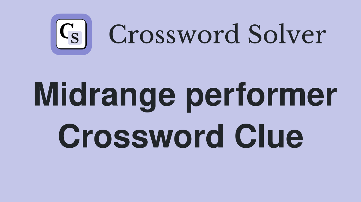 Midrange performer Crossword Clue