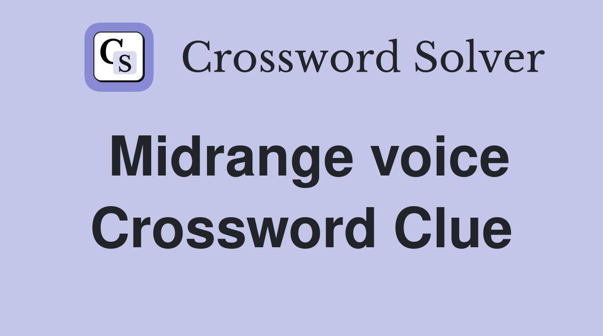 Midrange voice Crossword Clue