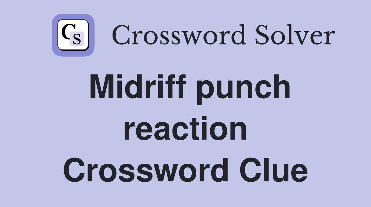 Midriff punch reaction Crossword Clue