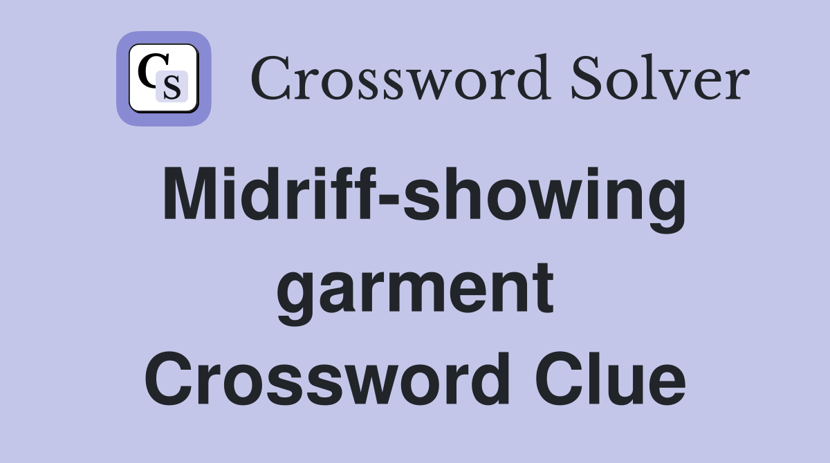 Midriff-showing garment Crossword Clue