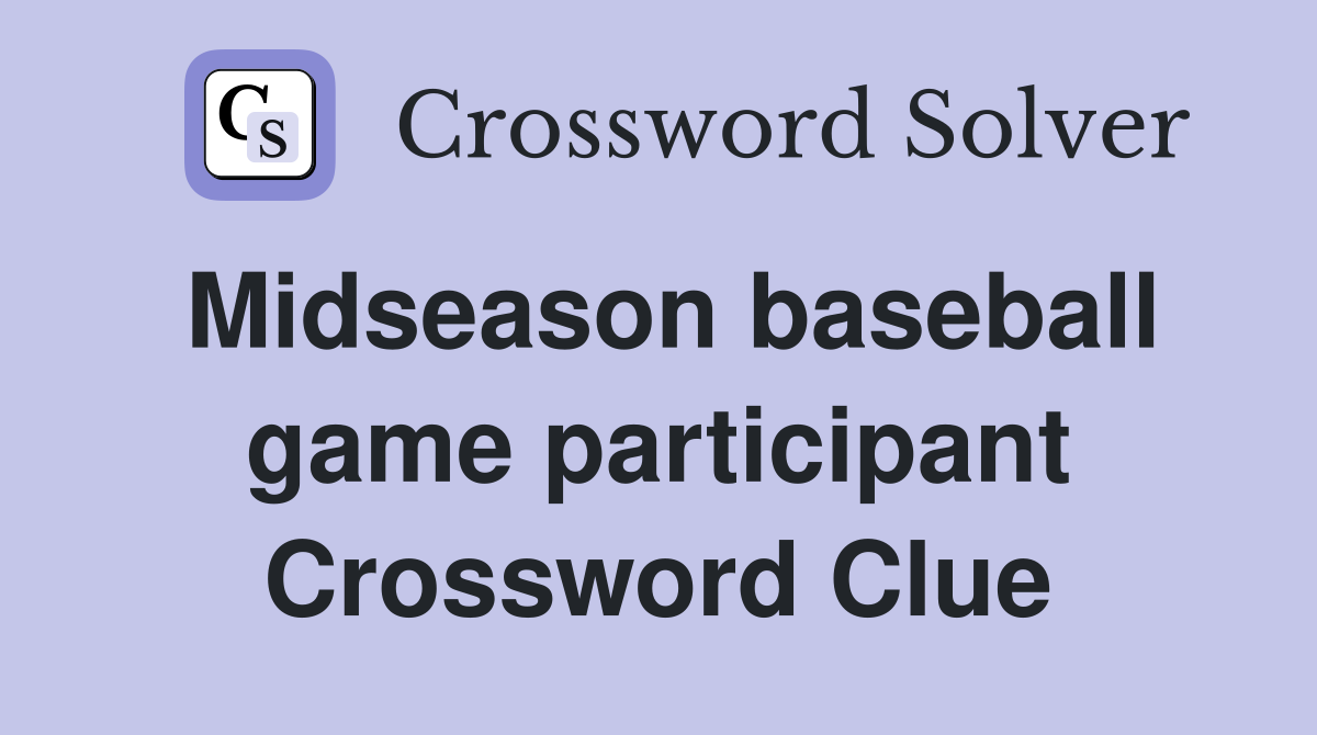 Midseason baseball game participant Crossword Clue