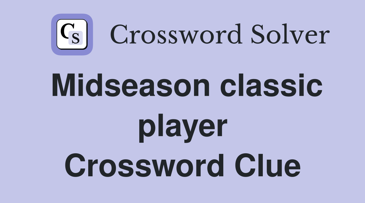 Midseason classic player Crossword Clue