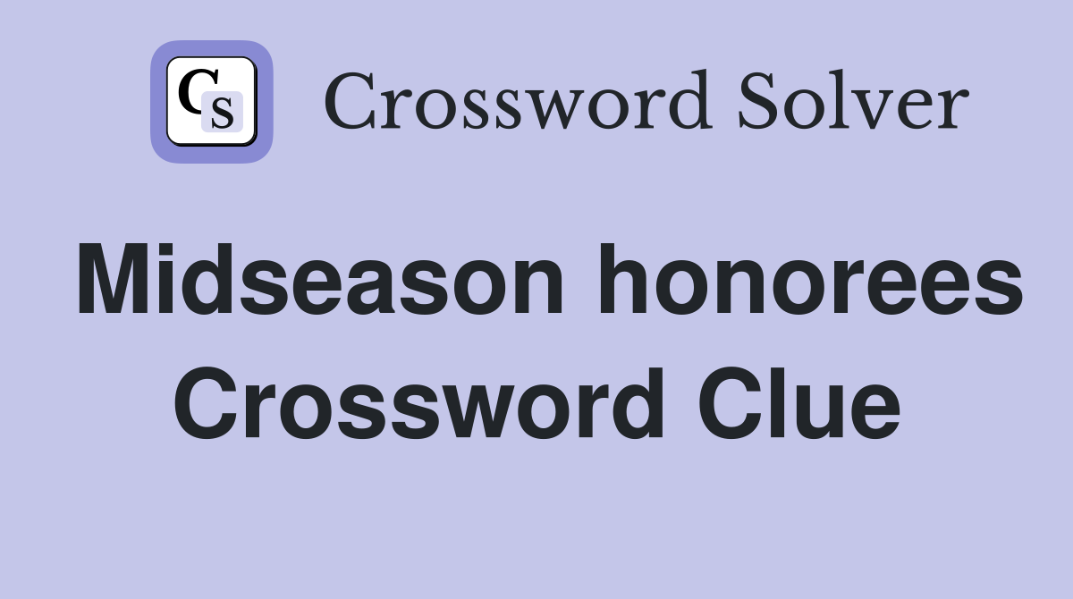 Midseason honorees Crossword Clue