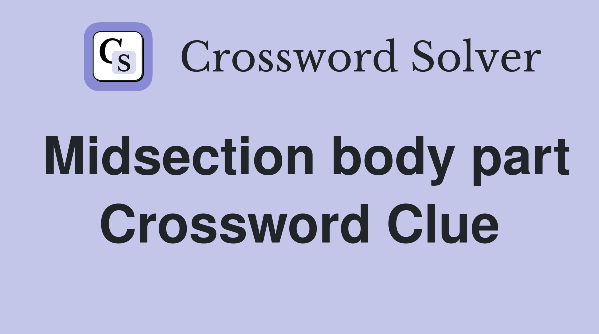 Midsection body part Crossword Clue
