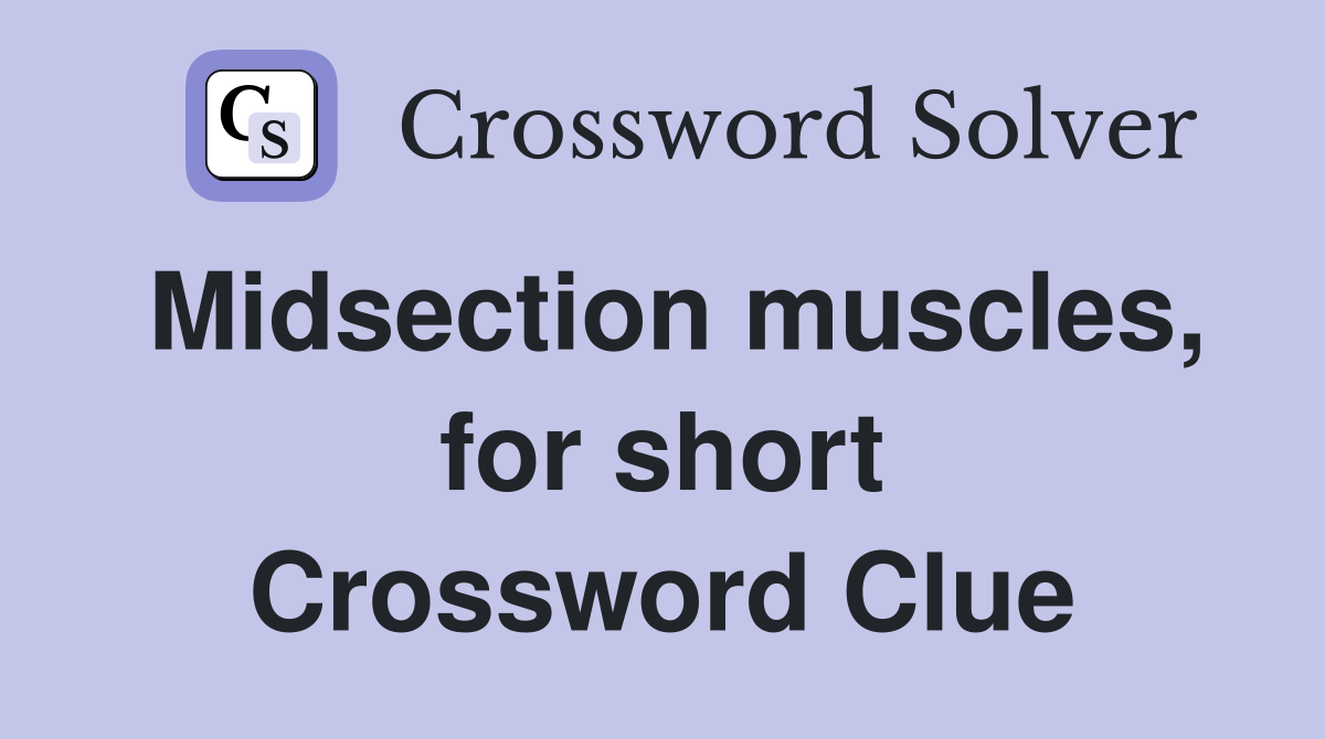Midsection muscles, for short Crossword Clue