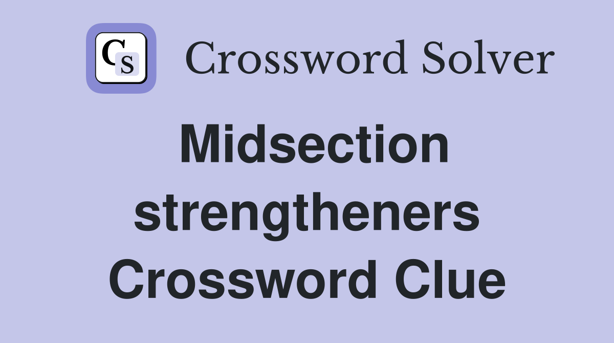 Midsection strengtheners Crossword Clue