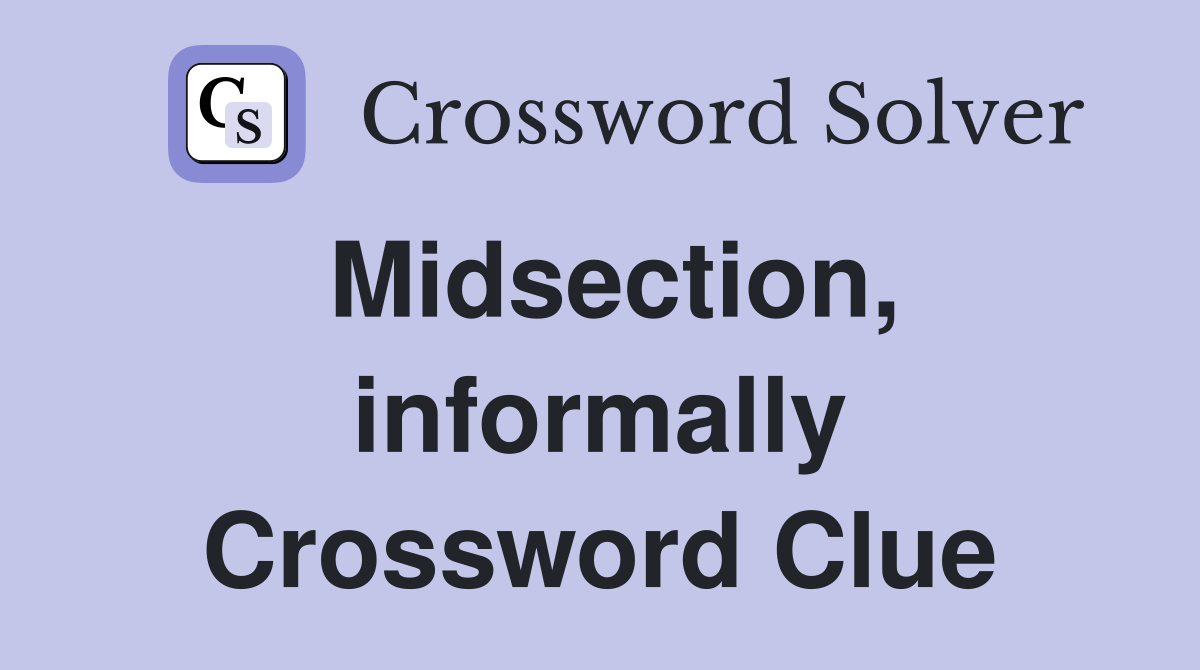 Midsection, informally Crossword Clue